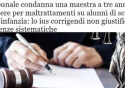 Donne violente. Tribunale condanna una maestra a tre anni di carcere per maltrattamenti su alunni di scuola dell’infanzia: lo ius corrigendi non giustifica violenze sistematiche.