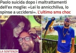 Donne assassine. Paolo suicida dopo i maltrattamenti dell’ex moglie: “Lei lo annicchiliva, lo spinse a uccidersi”. L’ultimo sms choc: “spero che tu muoia”.