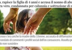 Donne e false accuse. Rapisce la figlia di 4 anni e accusa il nonno di abusi. Non era vero, condannata per calunnia e sottrazione di minore.