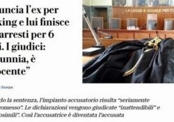 Donne e stalking. Denuncia l’ex per stalking e lui finisce agli arresti per 6 mesi. I giudici: “Calunnia, è innocente”.