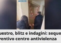 Donne e false accuse. Sequestro, blitz e indagini: la Polizia sequestra un Centro antiviolenza CAV.