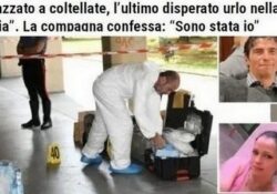 Donne assassine. Ammazzato a coltellate, l’ultimo disperato urlo nella notte: “Vai via”. La compagna confessa: “Sono stata io”.